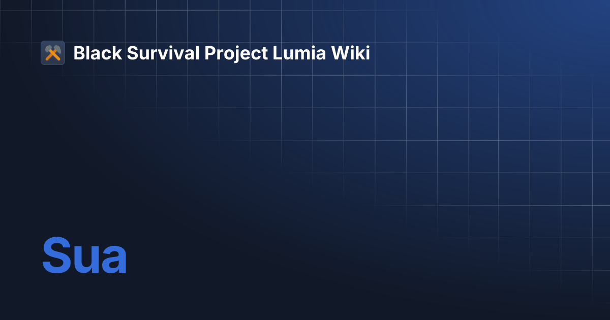 Sua | Black Survival Project Lumia Wiki